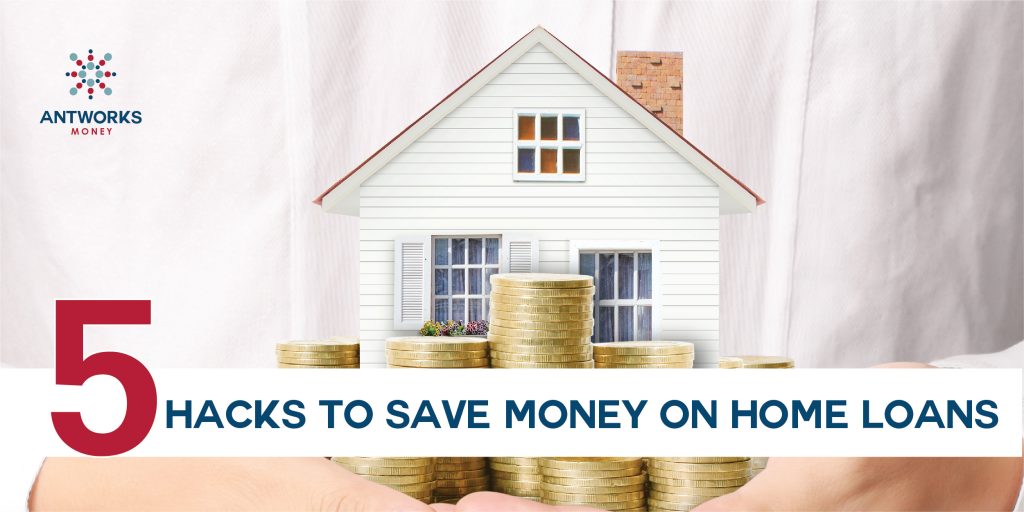 Five Hacks to Save Money on Home Loans