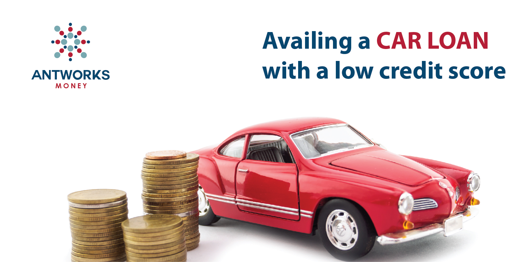 Availing A Car Loan With A Low Credit Score Antworks Money