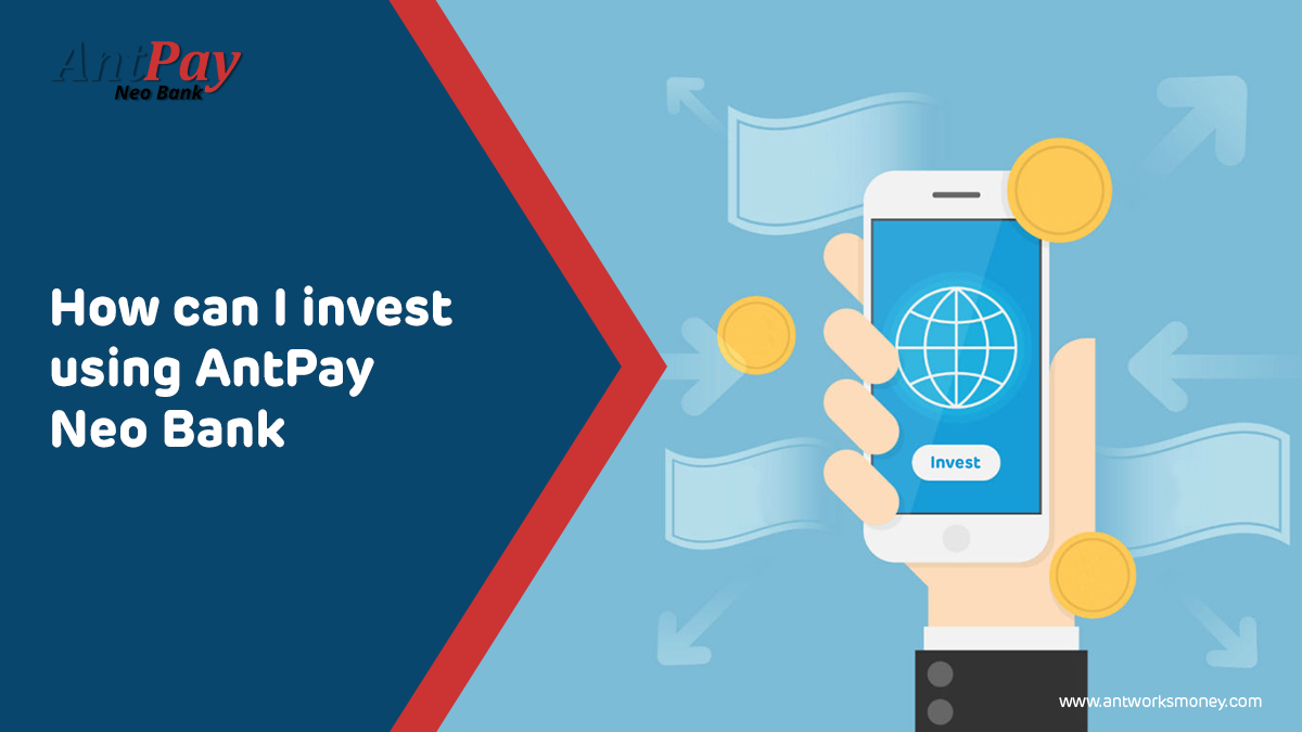 How can I invest using AntPay Neo Bank